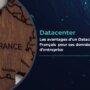 Pourquoi Héberger ses Données dans un Datacenter Français ?